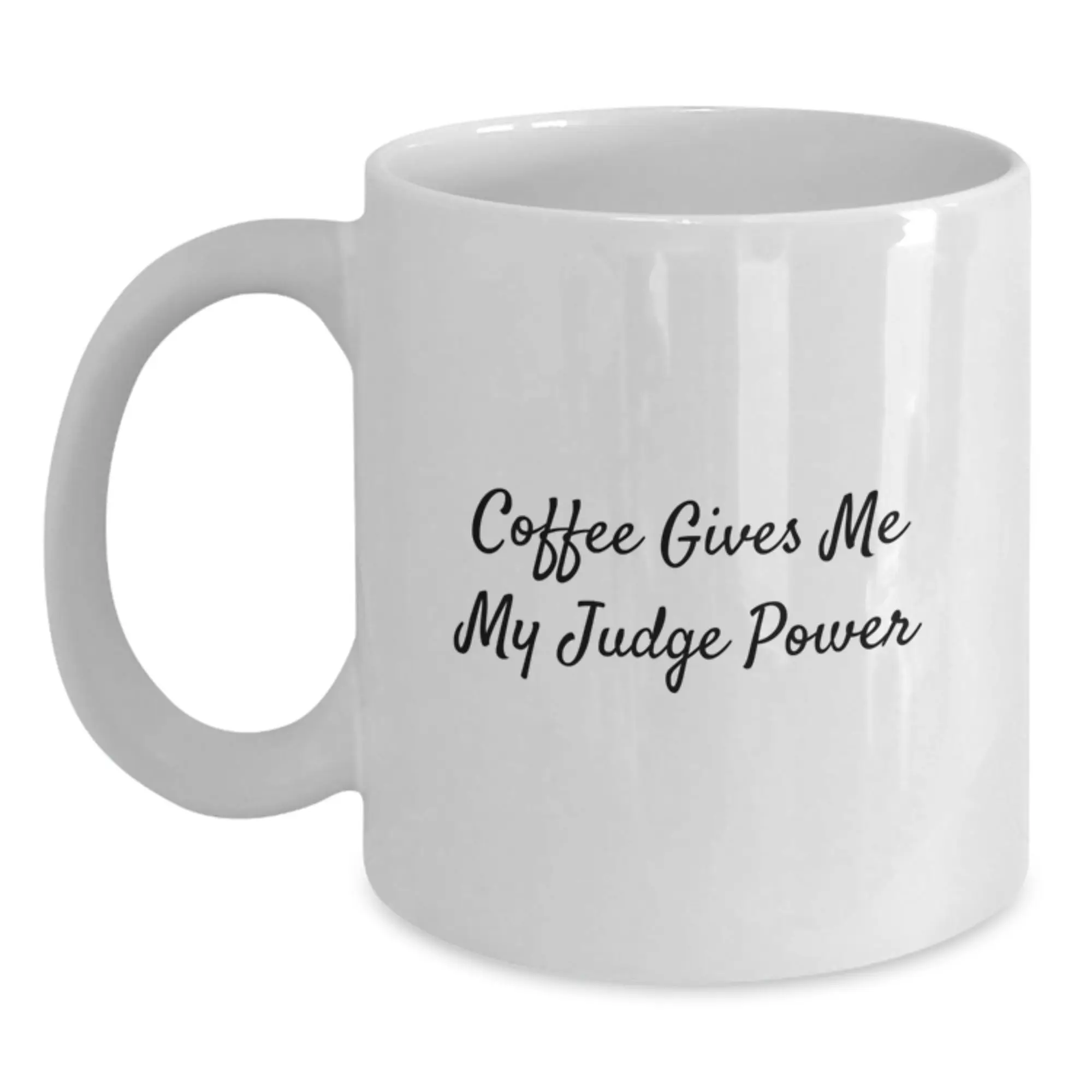 Funny Judge White Coffee Mug Gifts for Men from Friends on Graduation Day - Coffee Gives Me My Judge Power - Main