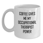 Funny Gifts for Occupational Therapist, Christmas Unique Mug, 'Coffee Gives Me My Occupational Therapist Power' Quote, White Coffee Mug for Occupational Therapist Friends, Gifts from Friends