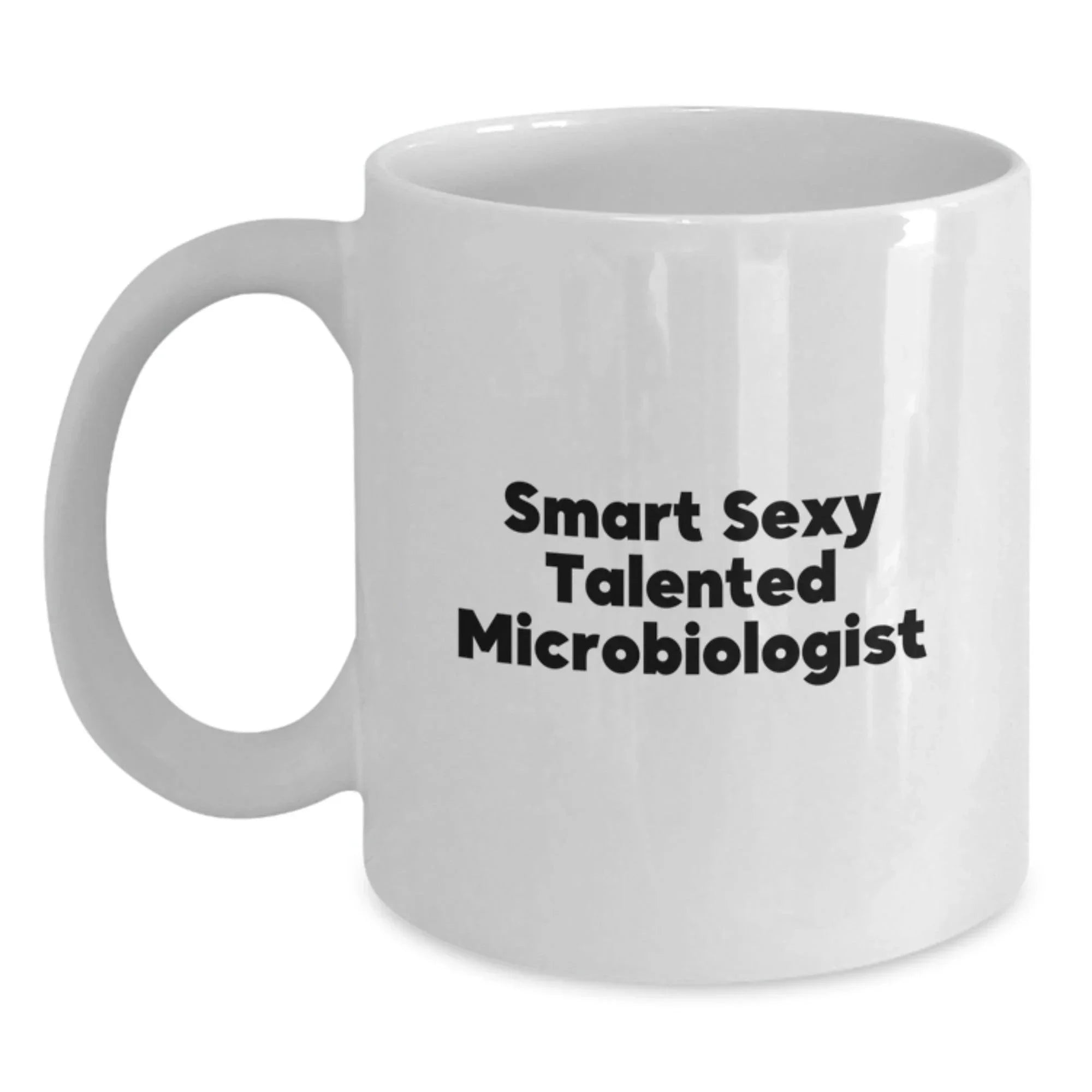 Microbiologist White Coffee Mug - Smart Sexy Talented Gifts for Christmas