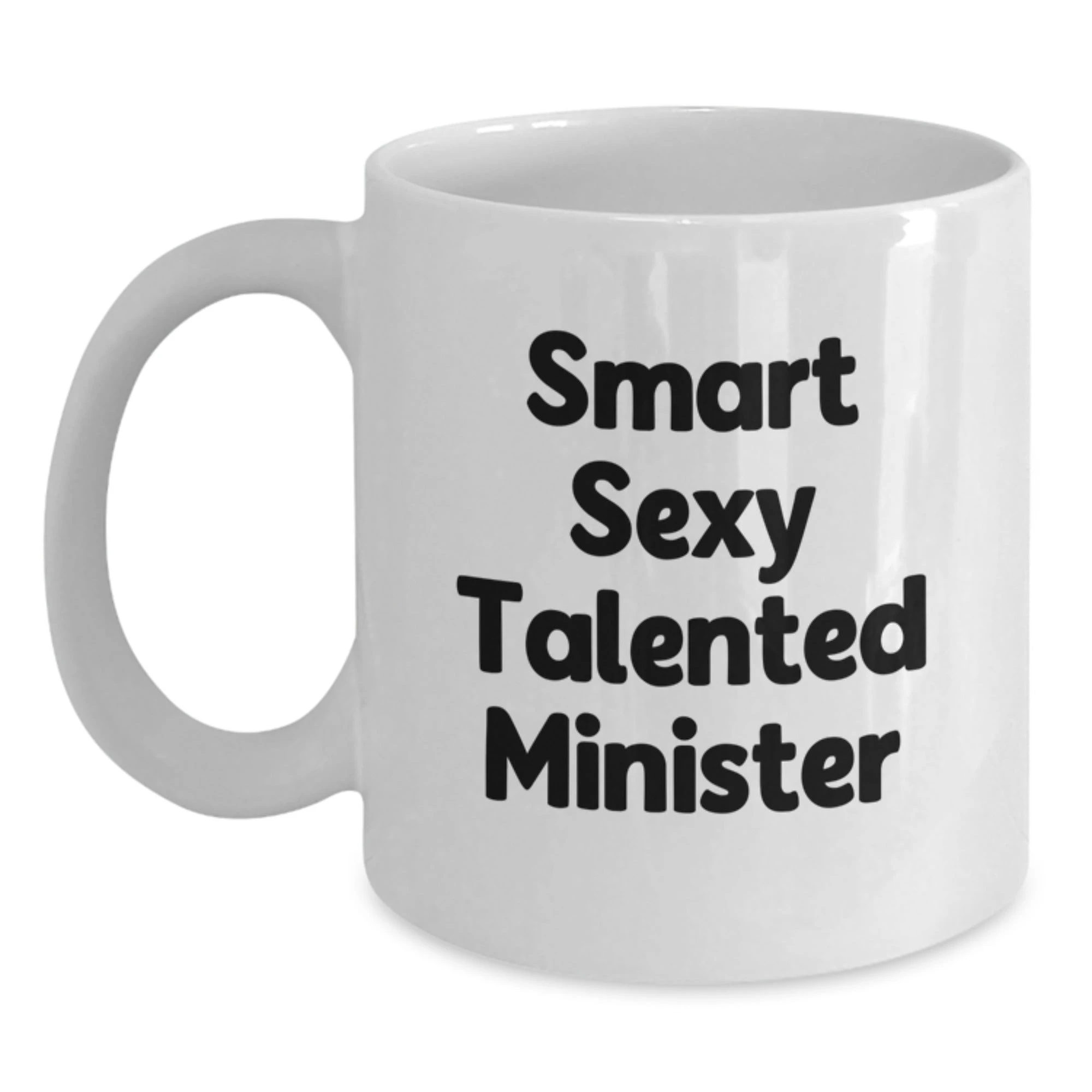 Funny Minister Gifts, White Coffee Mug, Smart Sexy Talented Minister Quote, Christmas Unique Gifts from Friends, Gifts for Minister