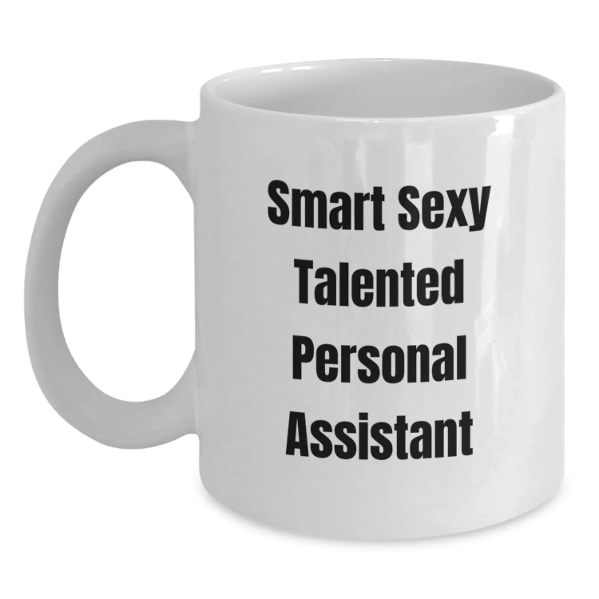 Funny Personal Assistant Gifts, White Coffee Mug for Graduation, Gifts from Friends to Personal Assistant, 'Smart Sexy Talented' Quote