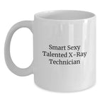 Funny X-Ray Technician Gifts from Friends for Graduation Unique White Coffee Mugs, Smart Sexy Talented Quote