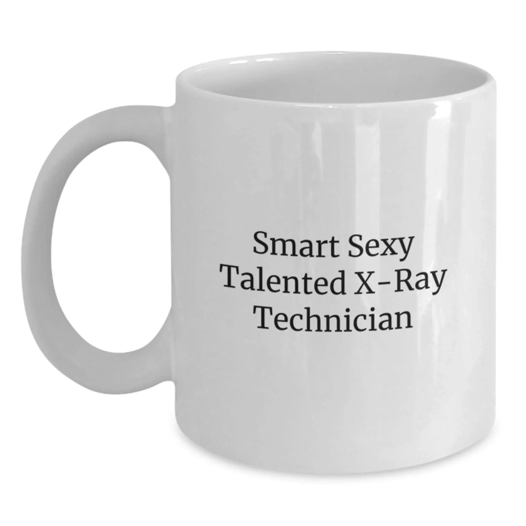Funny X-Ray Technician Gifts from Friends for Graduation Unique White Coffee Mugs, Smart Sexy Talented Quote