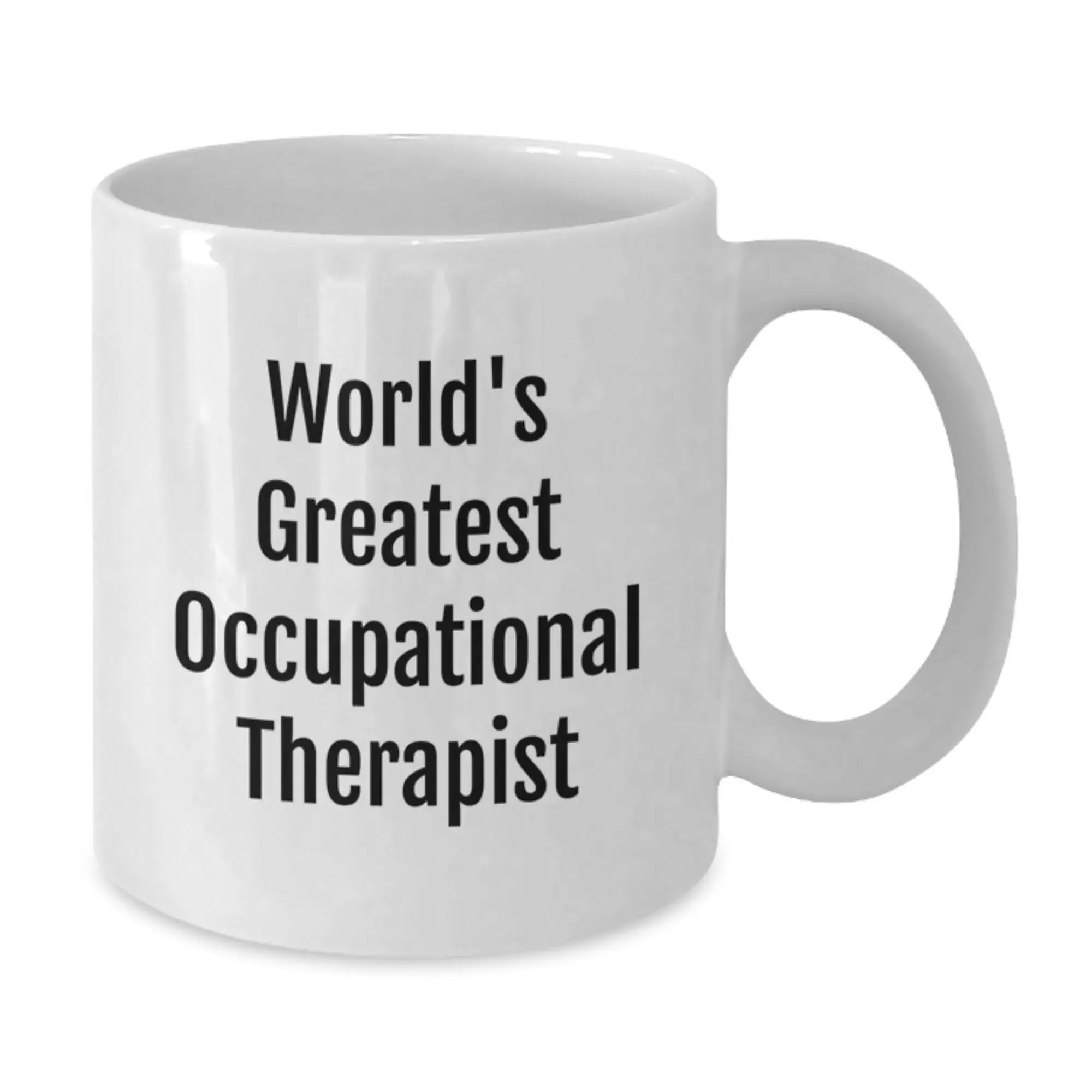 World's Greatest Occupational Therapist White Coffee Mug Funny Birthday Unique Gifts from Family to Occupational Therapist - Additional
