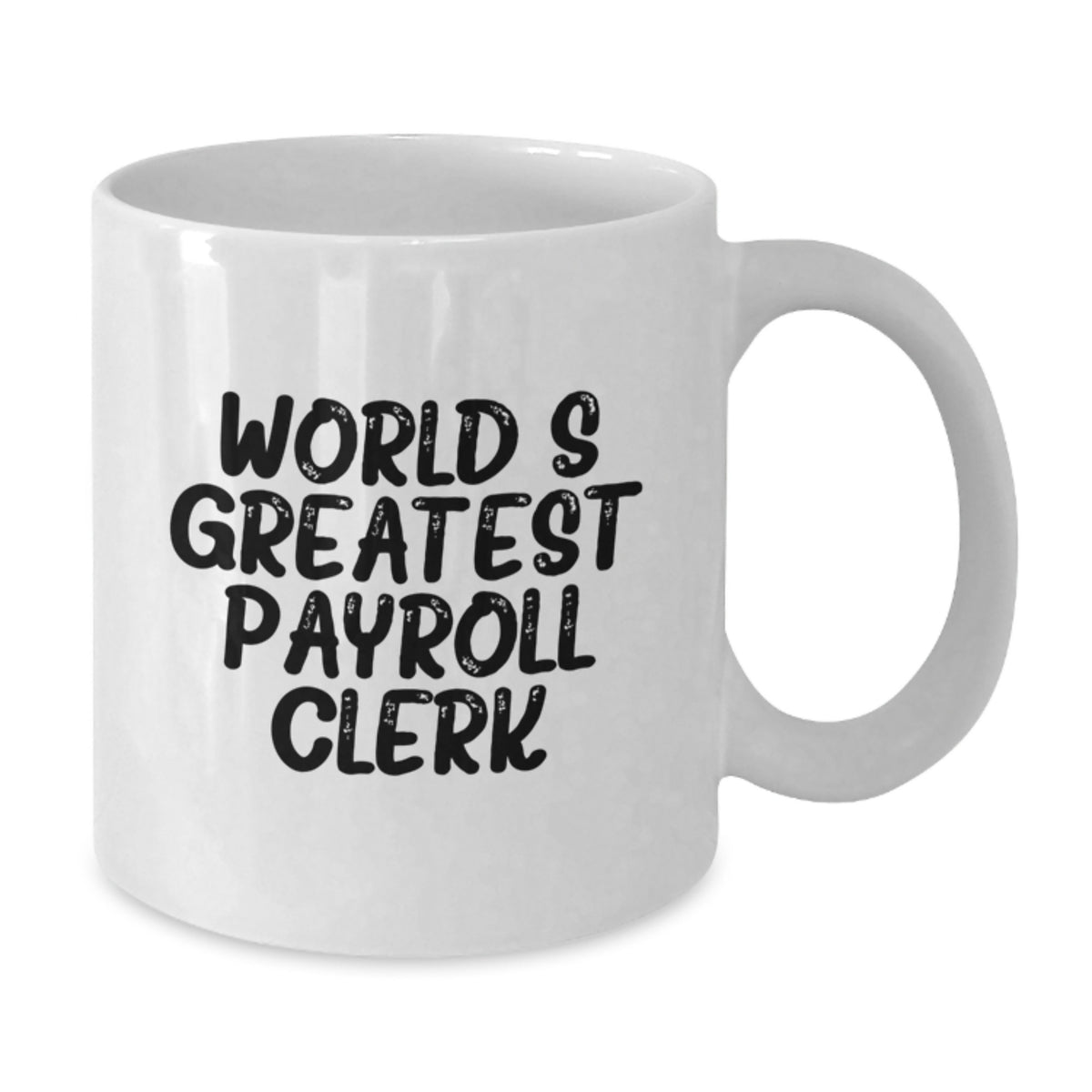 Payroll Clerk Gift for Him - World's Greatest Keepsake White Coffee Mug - Additional
