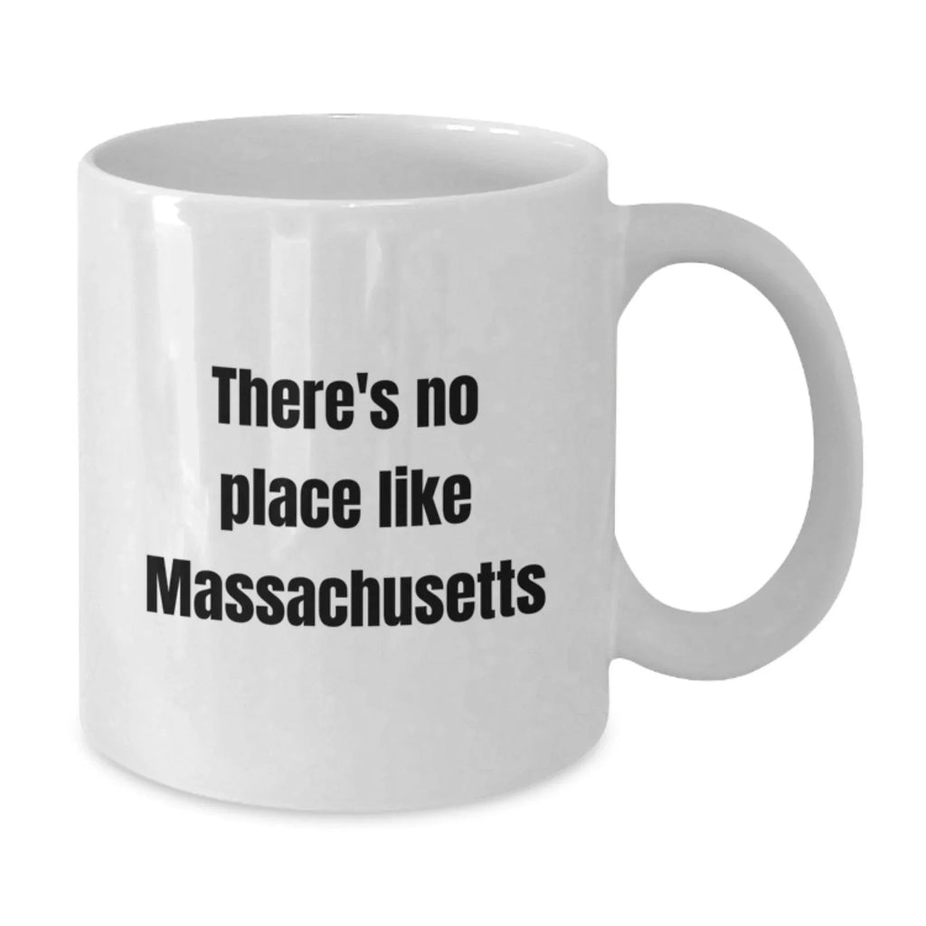 Massachusetts Gifts from Men to Family and Friends - Funny White Coffee Mug - 'There's No Place Like Massachusetts' Christmas Unique Gifts for Women