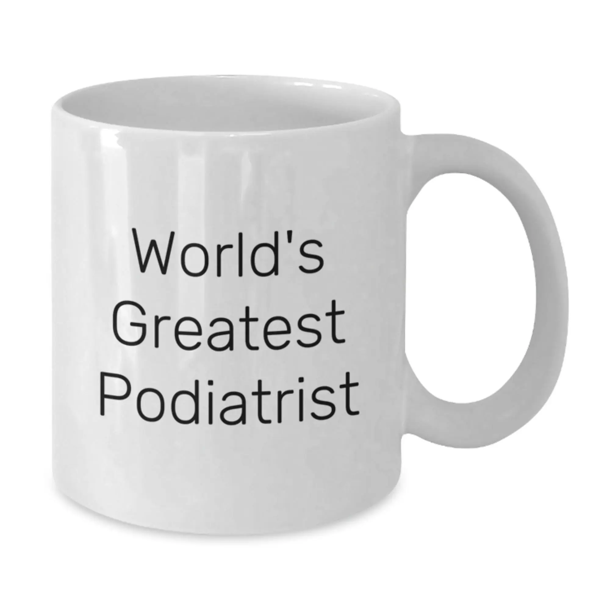 Funny Gifts from Friends and Family to the World's Greatest Podiatrist Birthday Unique Mug - Additional