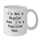 Papillon Dog Mom Funny Gifts White Coffee Mug for Friends from Mom or Family