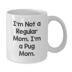 Funny Pug Mom Gifts for Pug Dog Lovers from Mom to Pug Dog Owner White Coffee Mug 11oz and 15oz Christmas Unique Presents