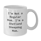 Funny Shetland Sheepdog Mom Gifts for Women Friends and Family - White Coffee Mug - Additional