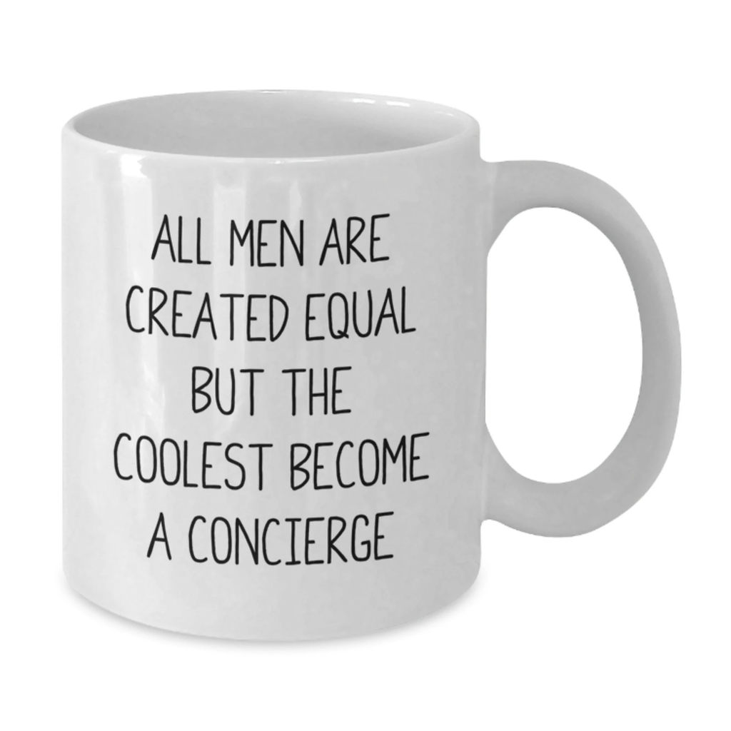 Concierge Gifts from Friends for Valentine's Unique White Coffee Mugs, Funny Quote - 'All Men Are Created Equal But The Coolest Become A Concierge' - Additional