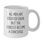 Concierge Gifts from Friends for Valentine's Unique White Coffee Mugs, Funny Quote - 'All Men Are Created Equal But The Coolest Become A Concierge' - Additional