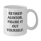 Funny Auditor Gifts, Birthday Unique Mug for Retired Auditor, 'Retired Auditor. Figure It Out Yourself.' White Coffee Mug from Friends, Perfect for Auditor Men, Women, Coworkers, Family