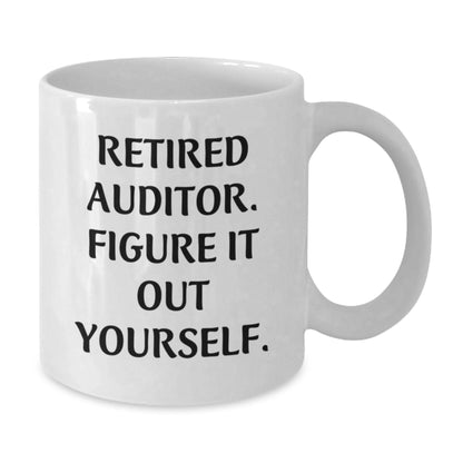 Funny Auditor Gifts, Birthday Unique Mug for Retired Auditor, 'Retired Auditor. Figure It Out Yourself.' White Coffee Mug from Friends, Perfect for Auditor Men, Women, Coworkers, Family - Additional