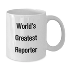 Funny Reporter Gifts from Friends, World's Greatest Reporter Quote on White Coffee Mug, Birthday Unique Gifts for Reporter - Additional