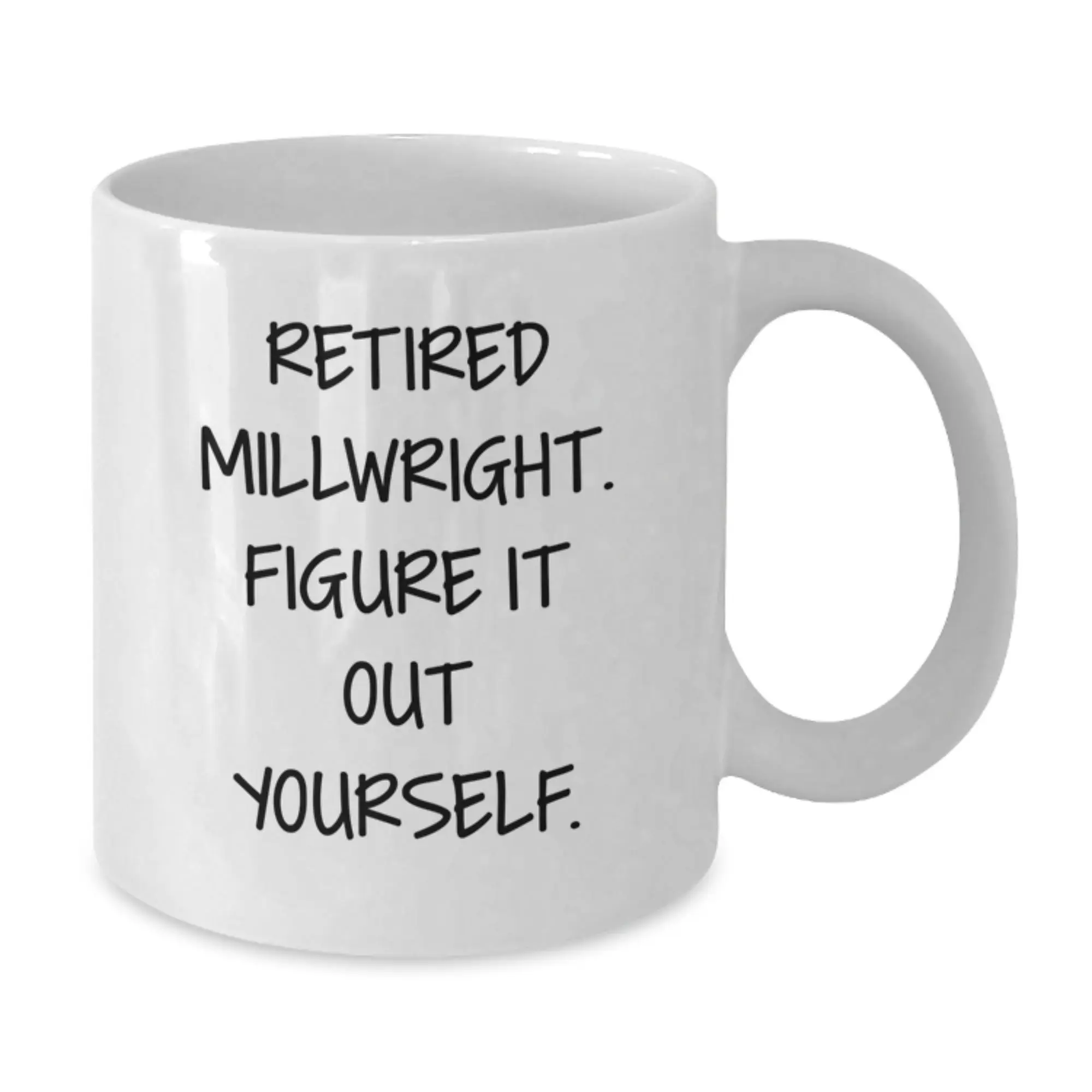 Funny Millwright Gifts, Unique White Coffee Mug for Men, Graduation Unique Gifts from Friends, Funny Retired Millwright Quote - Additional