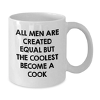 Gifts from Friends, Funny Cook White Coffee Mug for Graduation, All Men Are Created Equal But The Coolest Become A 'Cook' - 11oz or 15oz Ceramic Mug - Additional