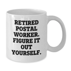 Funny Gift for Postal Worker Friends - Retired Postal Worker, Figure It Out Yourself, White Coffee Mug Gifts for Men - Unique Birthday Unique Gifts from Friends to Family - Additional