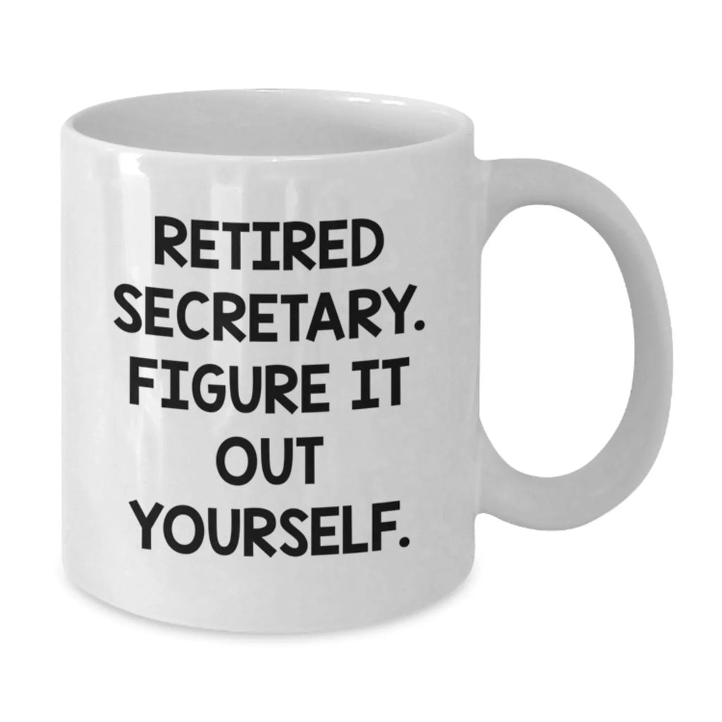 Funny Gifts for Secretaries from Friends - White Coffee Mug with 'Retired Secretary. Figure It Out Yourself.' Quote, Perfect for Christmas Unique Presents