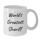 Funny Sheriff Gifts for Men - World's Greatest Sheriff White Coffee Mug, Unique Father's Day Unique Gifts from Family - Additional