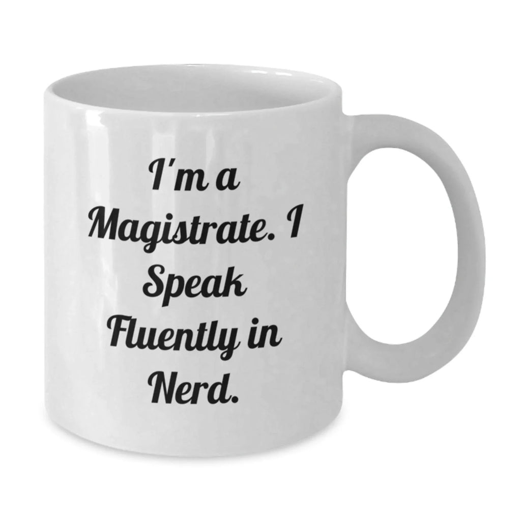 Funny Magistrate Gifts from Family, White Coffee Mug Quote for genius, Unique Christmas Unique Gifts