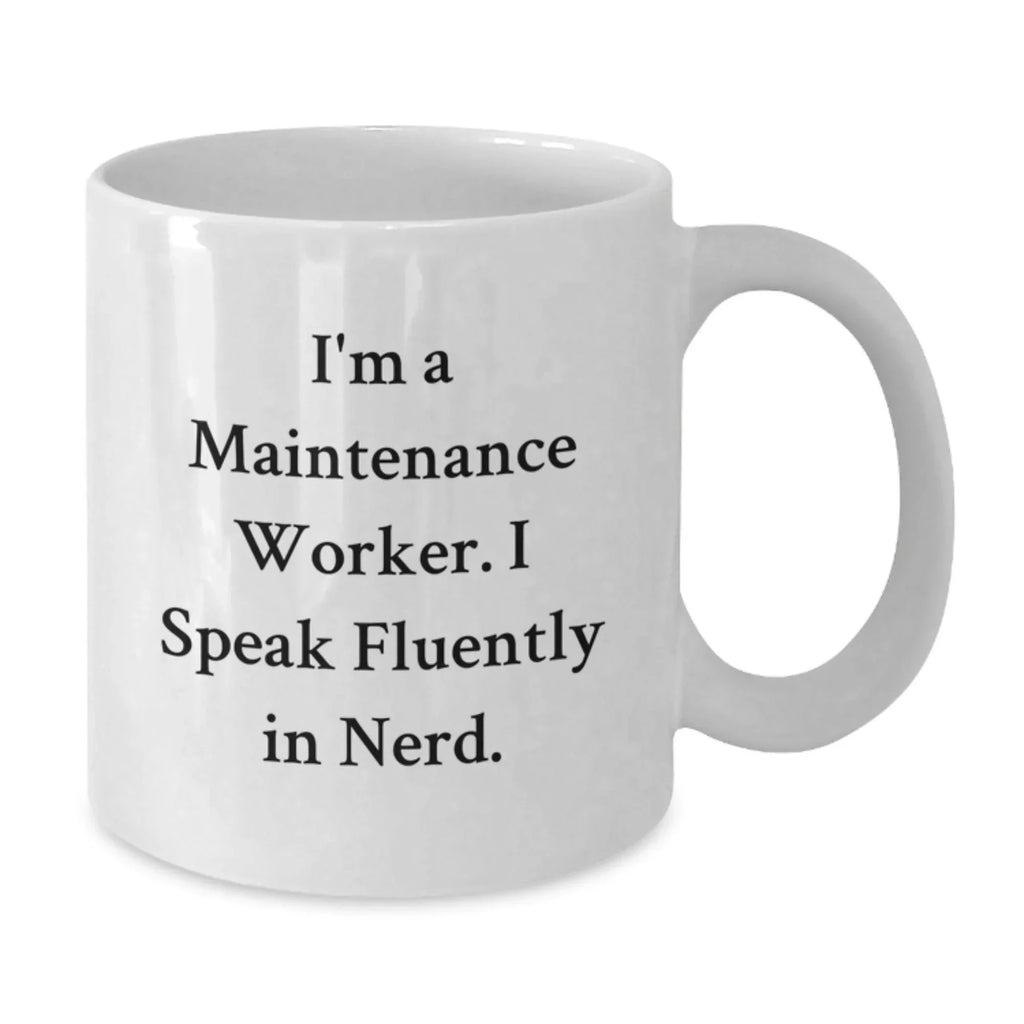Funny Maintenance Worker Gifts, White Coffee Mug Quote, Gifts from Family for Maintenance Workers, Unique Valentine's Unique Gifts