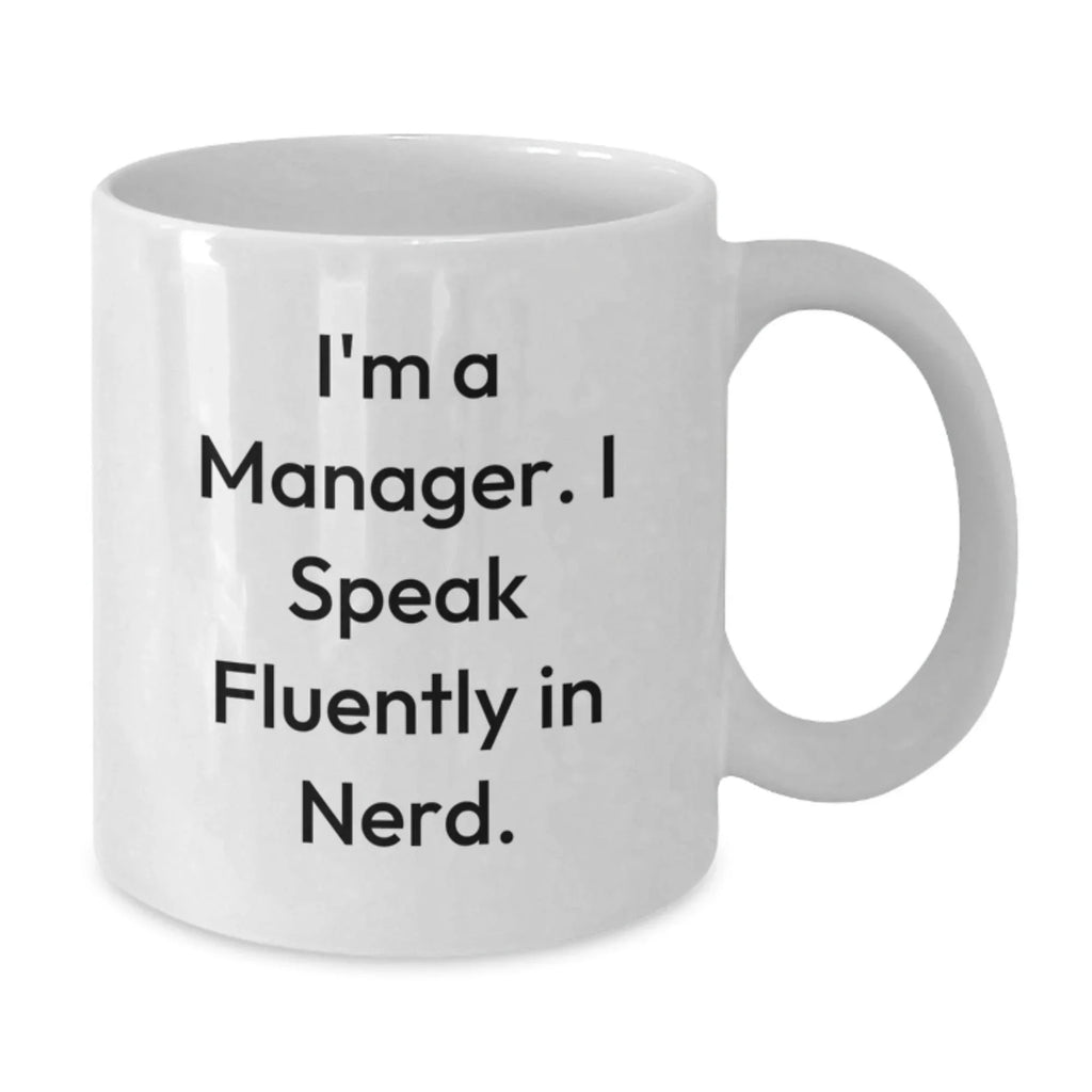 Gifts for the Manager - 'I'm A Manager. I Speak Fluently In genius.' Funny White Coffee Mug, Manager Gifts from Friends, Christmas Unique Gifts