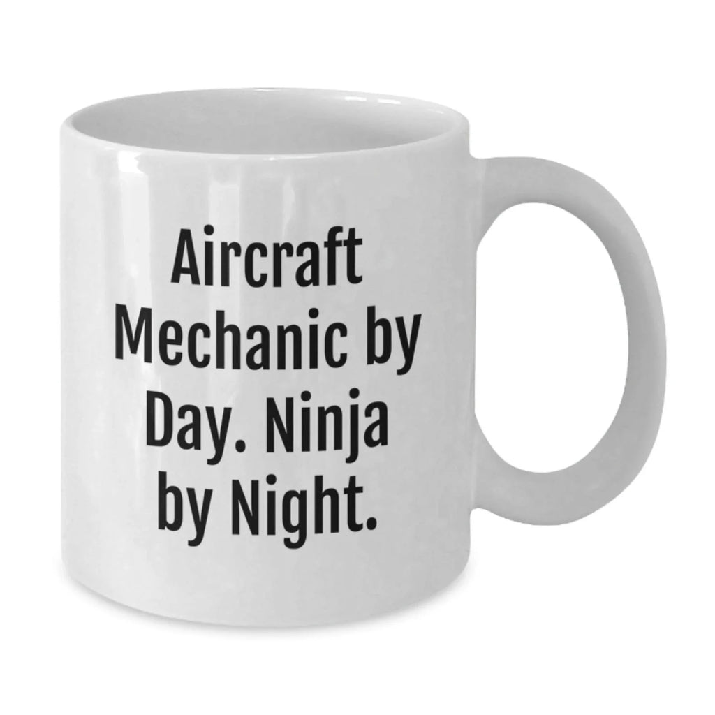 Aircraft Mechanic By Day Funny White Coffee Mug, Unique Gifts from Friends to Aviation Lovers, 11oz or 15oz Ceramic Mug, Valentine's Unique Gifts for Men