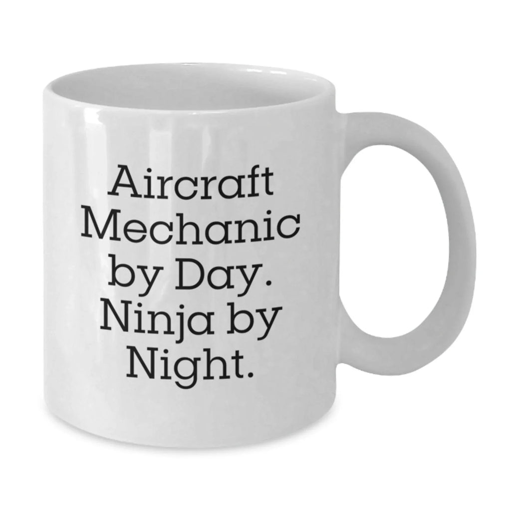 Funny Gifts from Aircraft Lovers for Christmas Unique Aircraft Mechanic White Coffee Mug - 'Aircraft Mechanic By Day. Ninja By Night.'