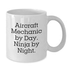 Funny Gifts from Aircraft Lovers for Christmas Unique Aircraft Mechanic White Coffee Mug - 'Aircraft Mechanic By Day. Ninja By Night.'