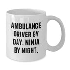 Funny Ambulance Driver Gifts for Ambulance Driver Men, Ambulance Driver White Coffee Mug, Ambulance Driver By Day. Ninja By Night. Christmas Unique Gifts from Friends and Family