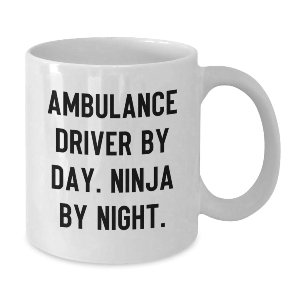 Ambulance Driver Gifts Funny Quote White Coffee Mugs for Men, Unique Valentine's Gifts from Friends to Ambulance Driver by Day, Ninja by Night