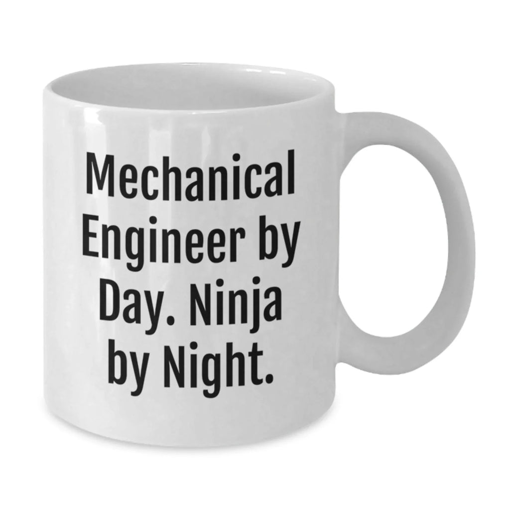 Funny Quote Mechanical Engineer Gifts, White Coffee Mug for Men, Unique Christmas Unique Gifts from Friends to Family, 'Mechanical Engineer By Day. Ninja By Night.'