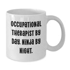 Occupational Therapist Gifts for Men or Women White Coffee Mug, Funny Quote - Gifts from Family or Friends for Christmas Unique Gifts, 'Occupational Therapist By Day. Ninja By Night.'