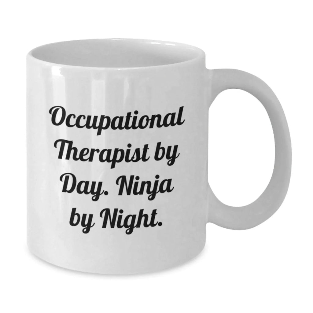 Funny Occupational Therapist Gifts for Women from Friends - White Coffee Mug by 'Occupational Therapist By Day. Ninja By Night.' - Unique Christmas Unique Gifts for Occupational Therapist