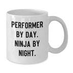 Performer By Day Ninja By Night Funny White Coffee Mug Gifts from Family to Graduate, Perfect for Unique Gifts for Men, Women, Friends, Coworkers, Family