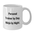 Gifts from Friends and Family for Men and Women Personal Trainers - 'Personal Trainer By Day. Ninja By Night.' White Coffee Mug for Christmas