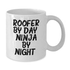 Roofer By Day, Ninja Gifts for Men - Funny Graduation Unique White Coffee Mug, 11oz or 15oz Capacity, Gifts from Men to Friends