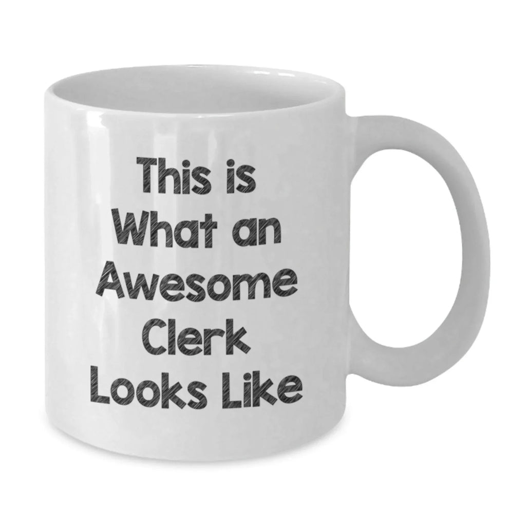 Funny Gifts for Clerk, White Coffee Mug with This Is What An Awesome Clerk Looks Like Quote, Valentine's Unique Gifts from Friends or Family