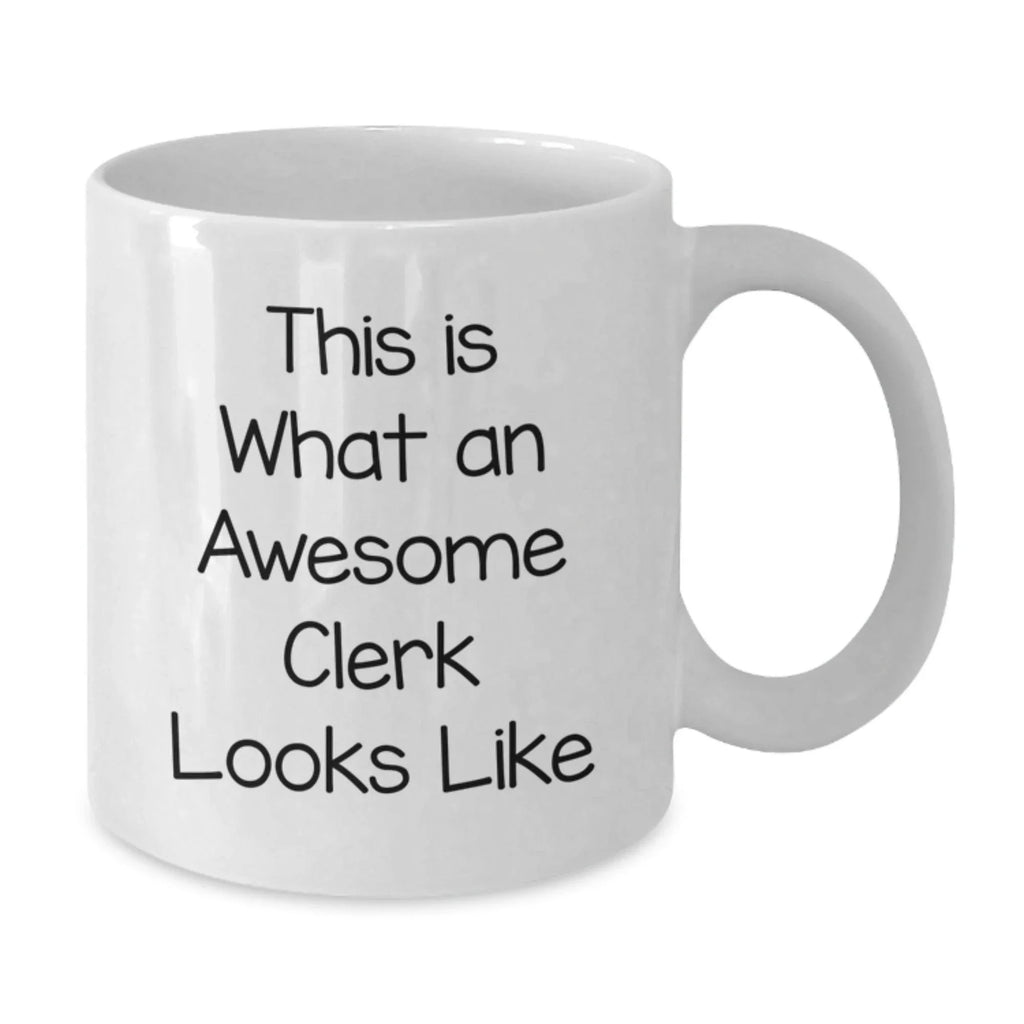 Funny Clerk Quotes White Coffee Mugs Gifts from Friends for Awesome Clerks