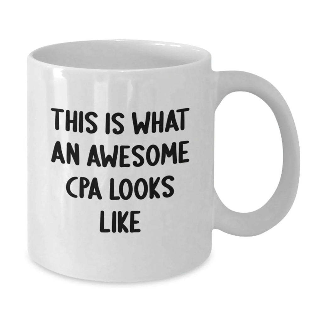 Funny CPA Gifts from Friends, This Is What An Awesome Cpa Looks Like White Coffee Mug, Ideal Gift for CPA on Christmas