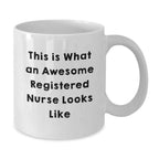 Funny Registered Nurse Gifts for Her - White Coffee Mug This Is What An Awesome Registered Nurse Looks Like Gifts from Family to Friends