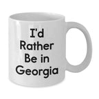 Georgia Gifts from Friends and Family - I'd Rather Be In Georgia, Funny White Coffee Mug for Graduation, 11oz or 15oz, Microwave and Dishwasher Safe