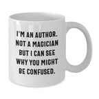 Funny Author Gifts from Friends Christmas Unique White Coffee Mugs 'I'm An Author. Not A Magician But I Can See Why You Might Be Confused' 11oz or 15oz Ceramic