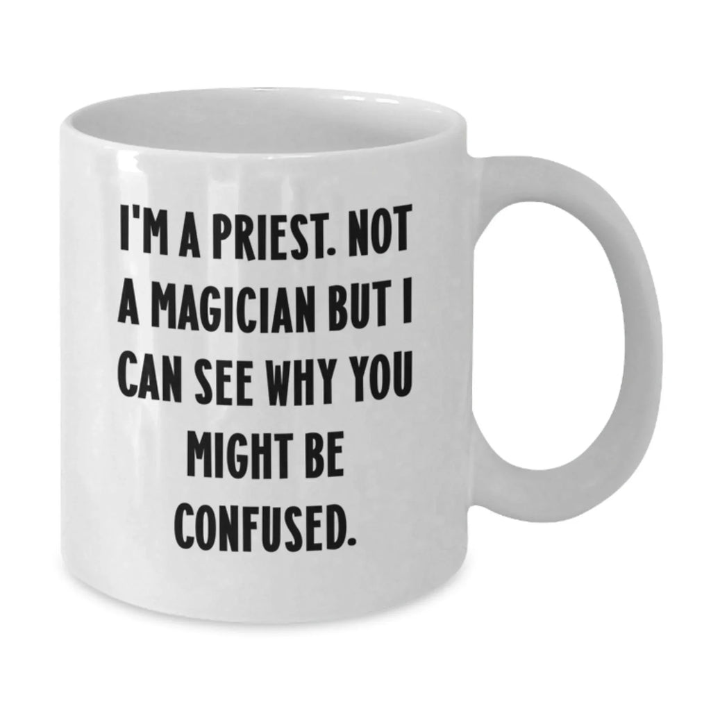 Funny Gifts from Men to Priest on Valentine's Unique Gifts White Coffee Mug
