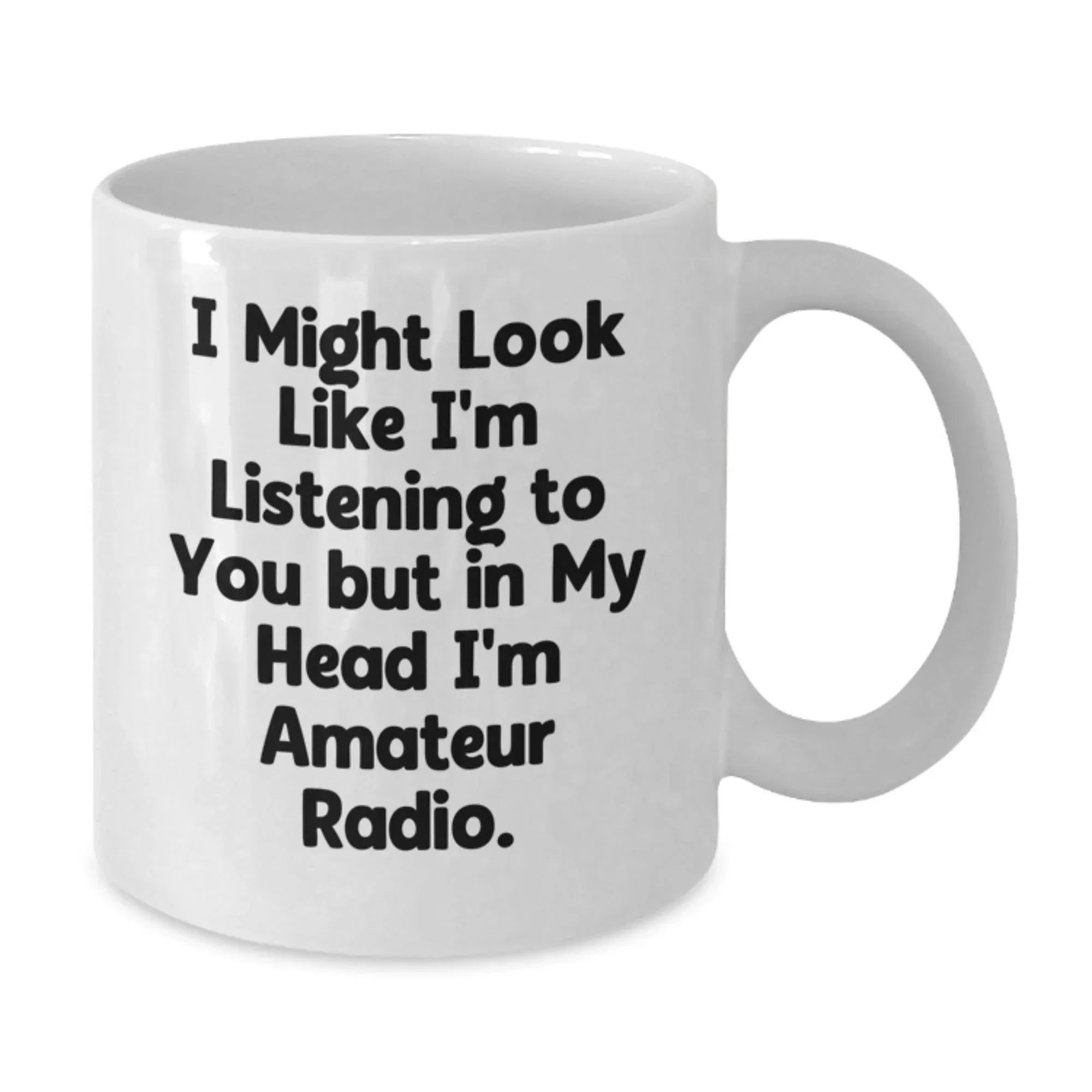 Funny Amateur Radio Gifts for Men, White Coffee Mug with 'I Might Look Like I'm Listening To You But In My Head I'm Amateur Radio' Quote, Christmas Unique Gifts from Family