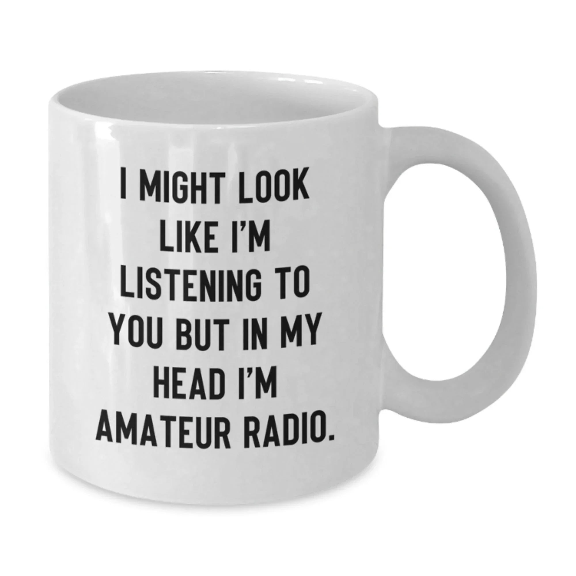 Funny Amateur Radio Gifts for Men - 'I Might Look Like I'm Listening To You But In My Head I'm Amateur Radio' White Coffee Mug, Perfect for Christmas Unique Gifts from Friends to Family