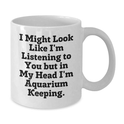 Aquarium Keeping Fun Mugs for Friends, Gifts for Aquarium Enthusiasts, Funny White Coffee Mugs, Unique Christmas Unique Gifts from Men, Women, Friends, Coworkers, Family - Additional