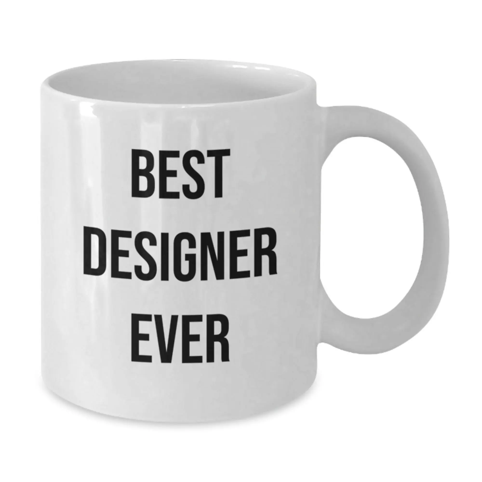 Funny Designer Gifts from Friends for Birthday - Best Designer Ever Quote White Coffee Mug, 11oz or 15oz, Ceramic, Microwave and Dishwasher Safe - Additional