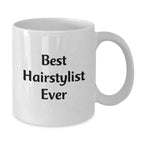 Funny Hairstylist Gifts from Friends for Best Hairstylist Ever White Coffee Mug, Graduation Unique Gifts